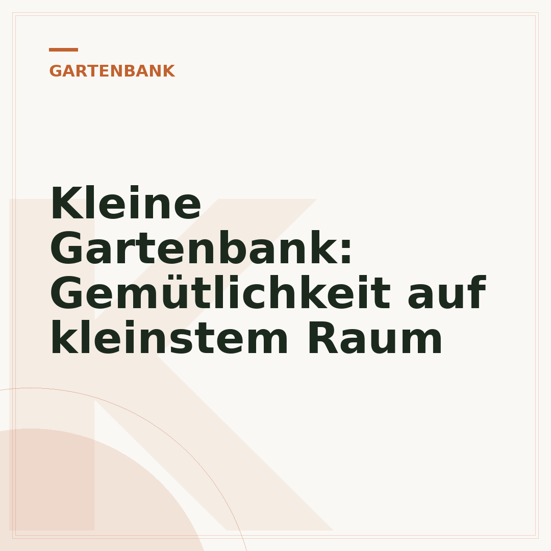 Kleine Gartenbank: Gemütlichkeit auf kleinstem Raum