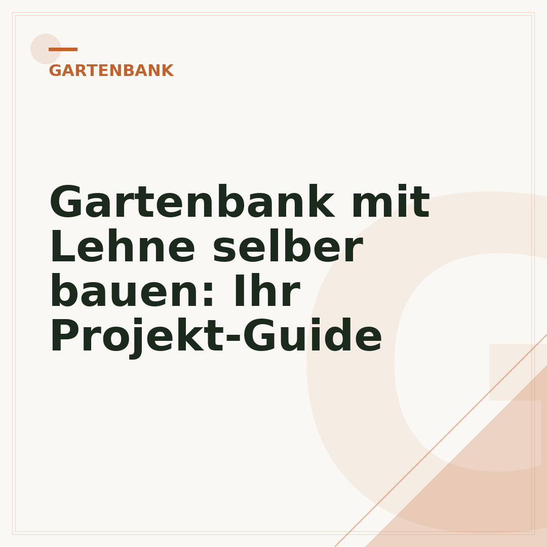 Gartenbank mit Lehne selber bauen: Ihr Projekt-Guide
