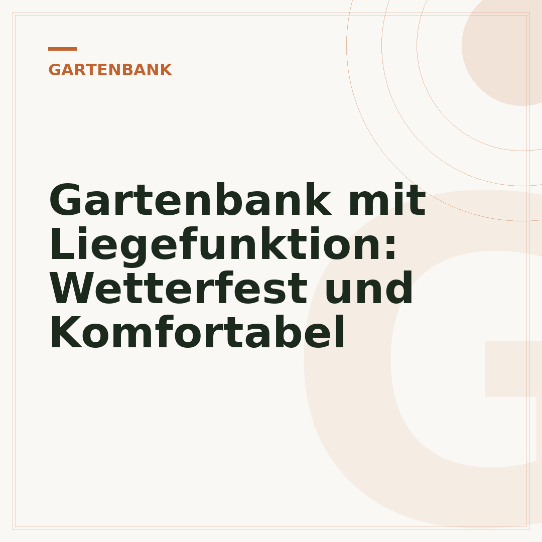 Gartenbank mit Liegefunktion: Wetterfest und Komfortabel