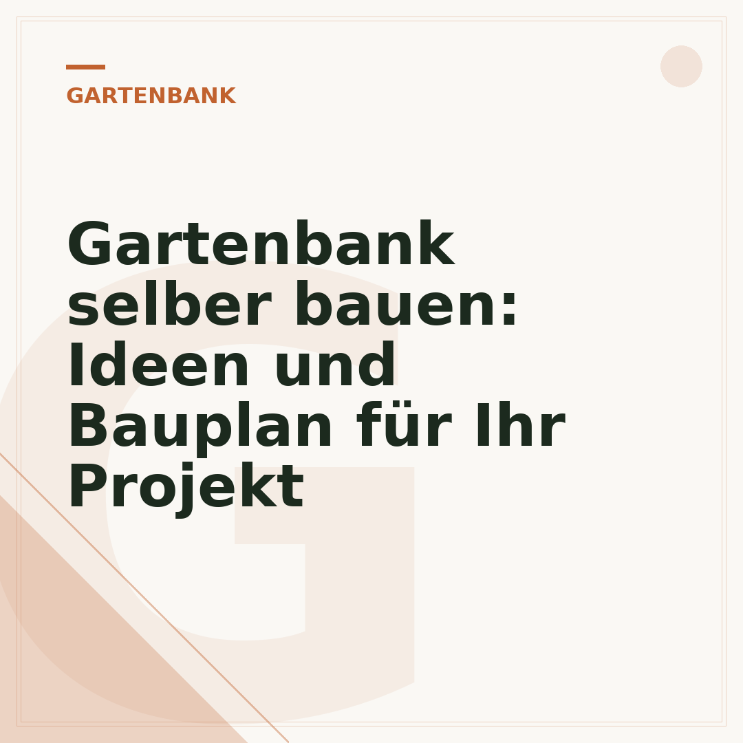 Gartenbank selber bauen: Ideen und Bauplan für Ihr Projekt