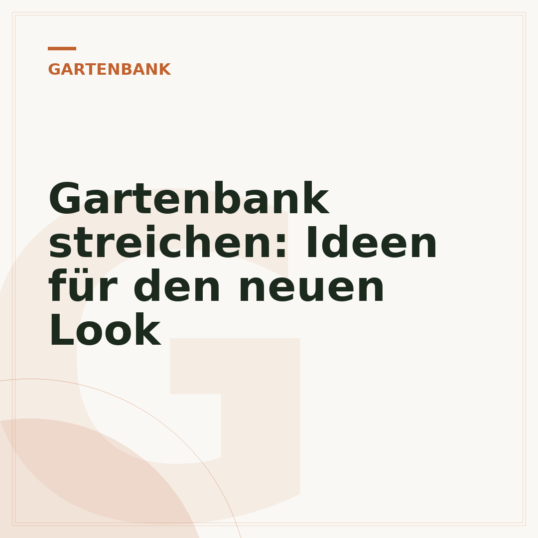 Gartenbank streichen: Ideen für den neuen Look