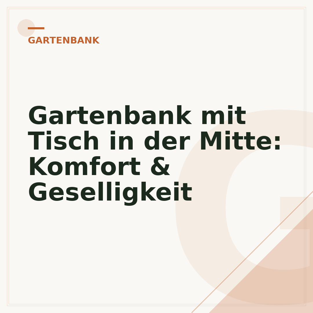 Gartenbank mit Tisch in der Mitte: Komfort & Geselligkeit