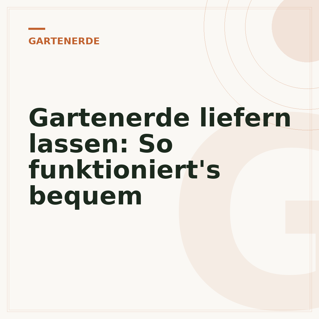 Gartenerde liefern lassen: So funktioniert's bequem
