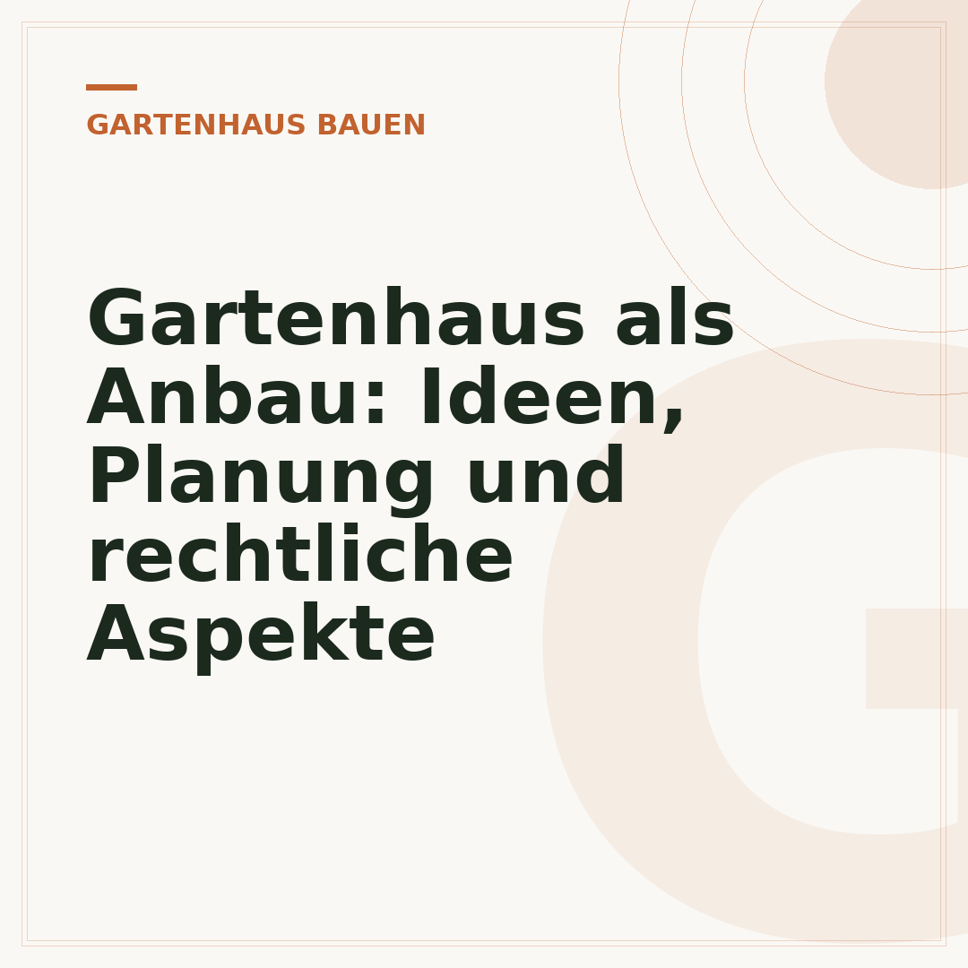 Gartenhaus als Anbau: Ideen, Planung und rechtliche Aspekte