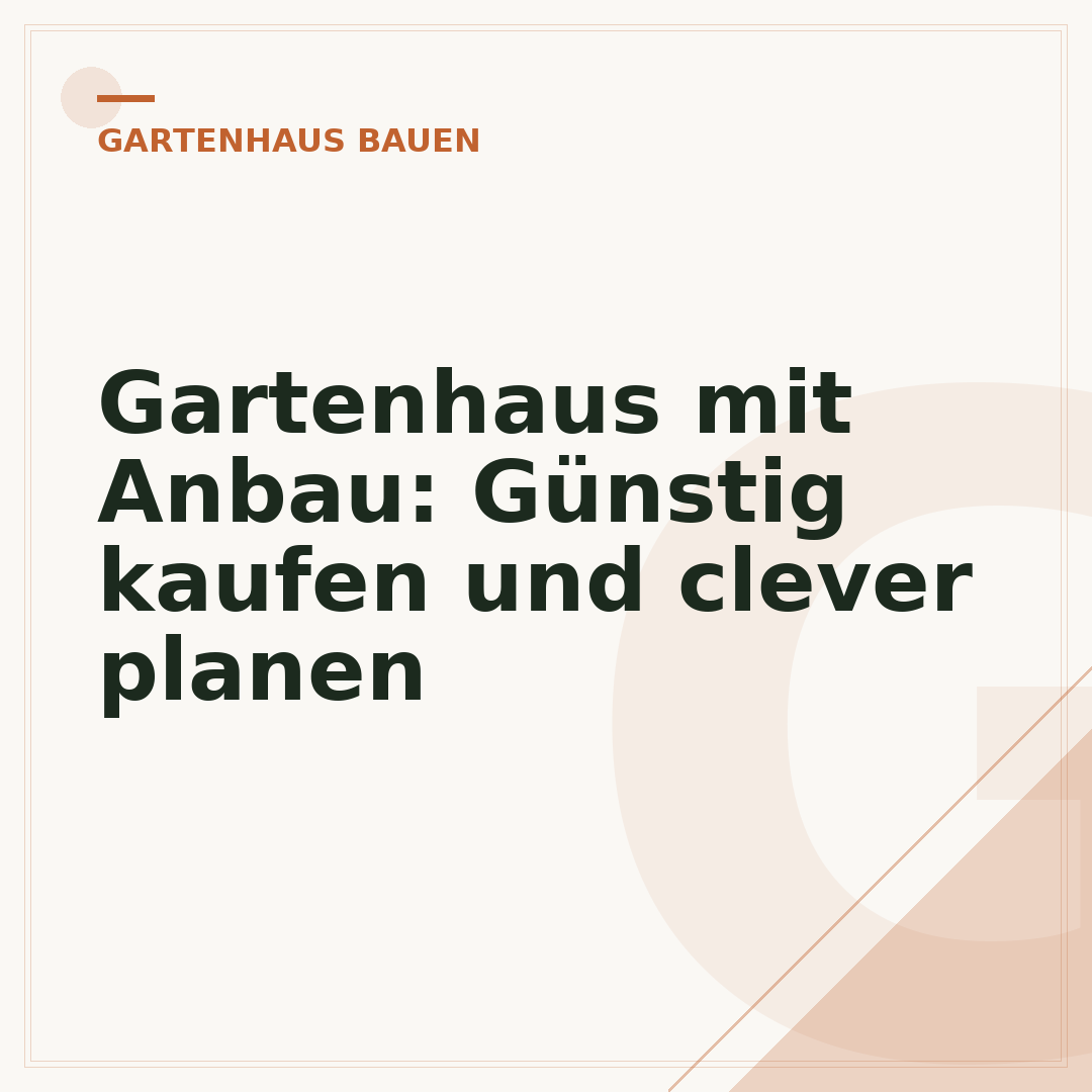 Gartenhaus mit Anbau: Günstig kaufen und clever planen