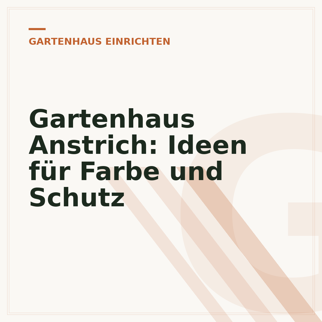 Gartenhaus Anstrich: Ideen für Farbe und Schutz