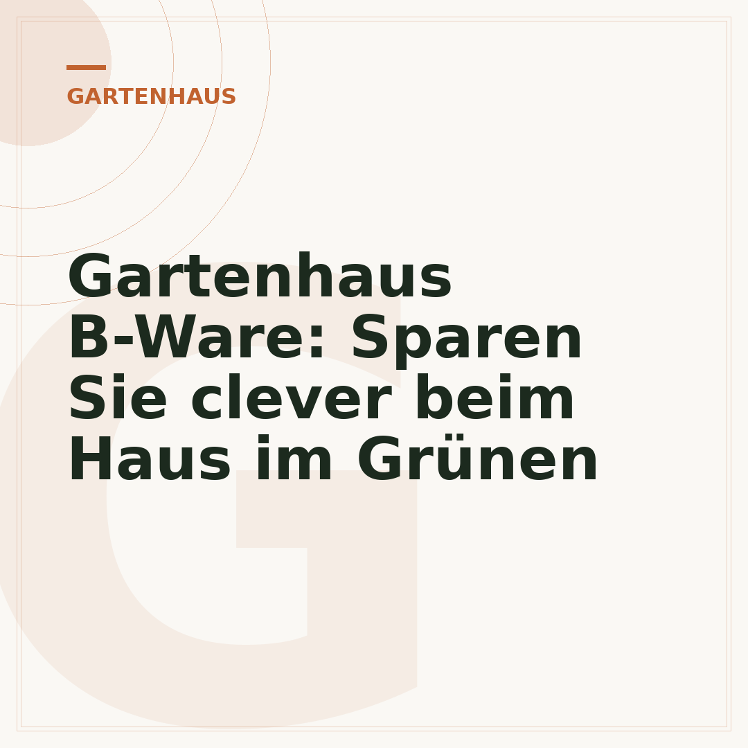 Gartenhaus B-Ware: Sparen Sie clever beim Haus im Grünen