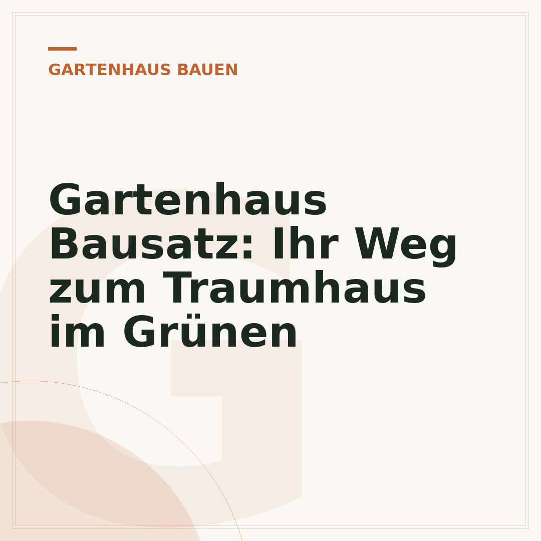 Gartenhaus Bausatz: Ihr Weg zum Traumhaus im Grünen