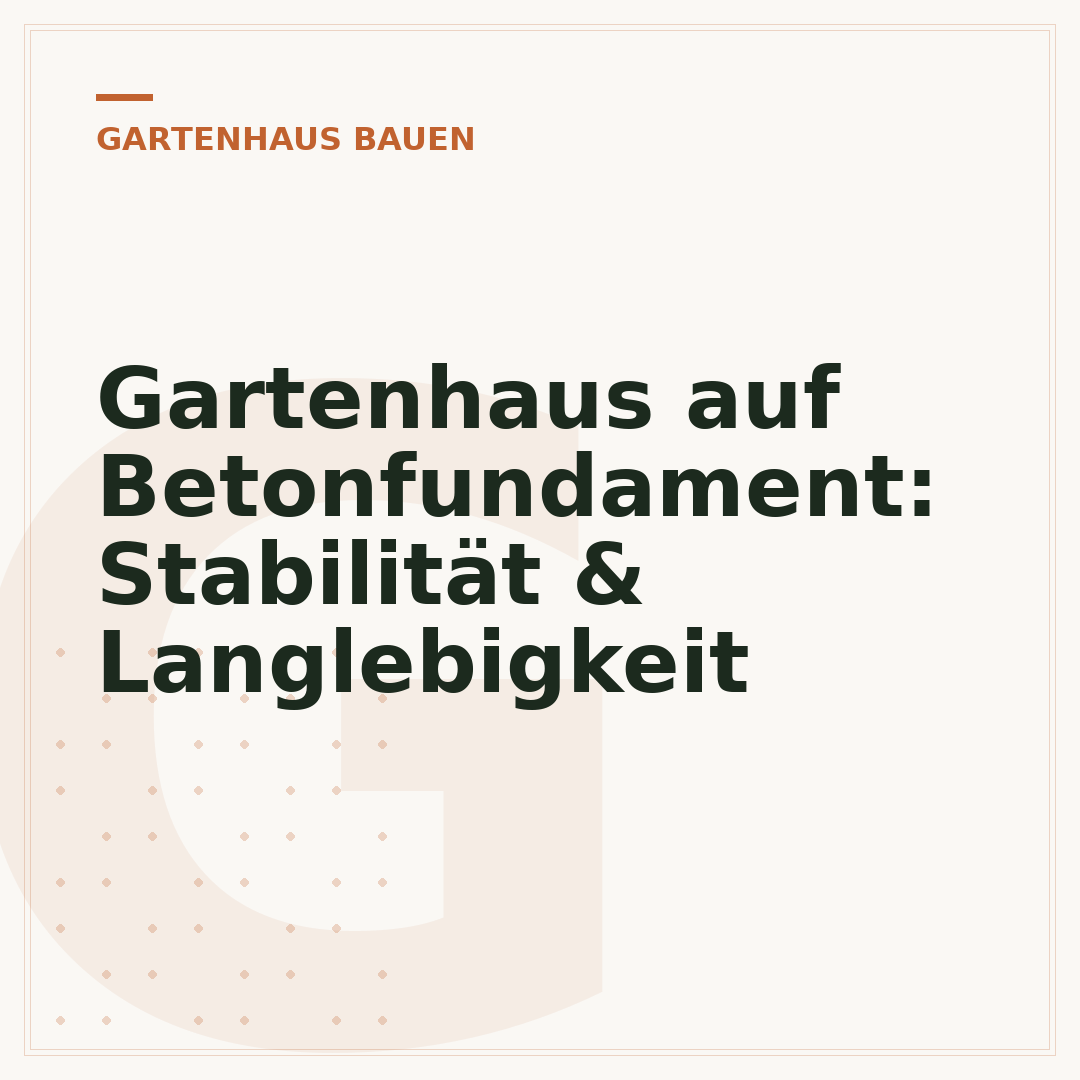 Gartenhaus auf Betonfundament: Stabilität & Langlebigkeit