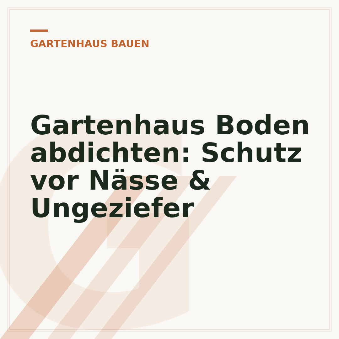 Gartenhaus Boden abdichten: Schutz vor Nässe & Ungeziefer