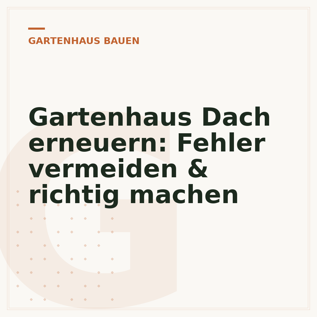 Gartenhaus Dach erneuern: Fehler vermeiden & richtig machen