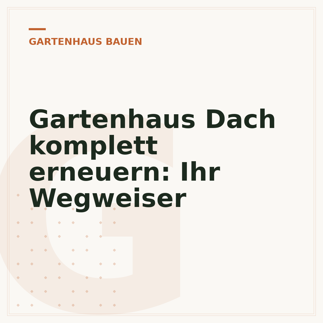 Gartenhaus Dach komplett erneuern: Ihr Wegweiser