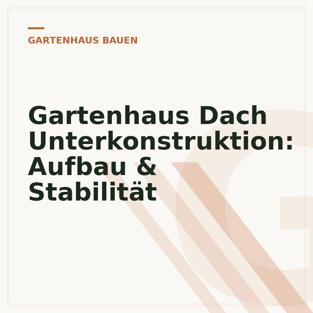 Gartenhaus Dach Unterkonstruktion: Aufbau & Stabilität