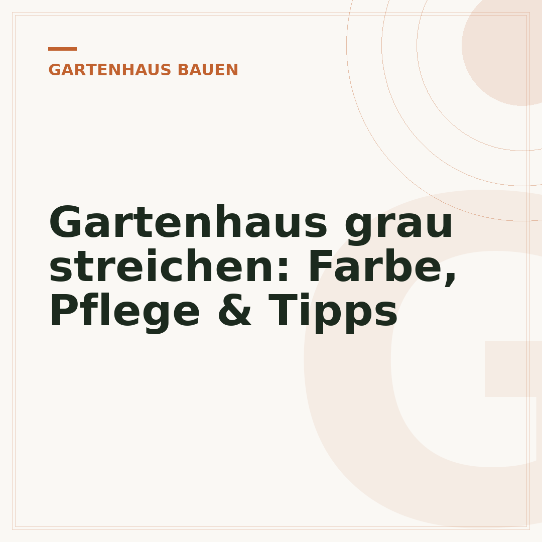 Gartenhaus grau streichen: Farbe, Pflege & Tipps