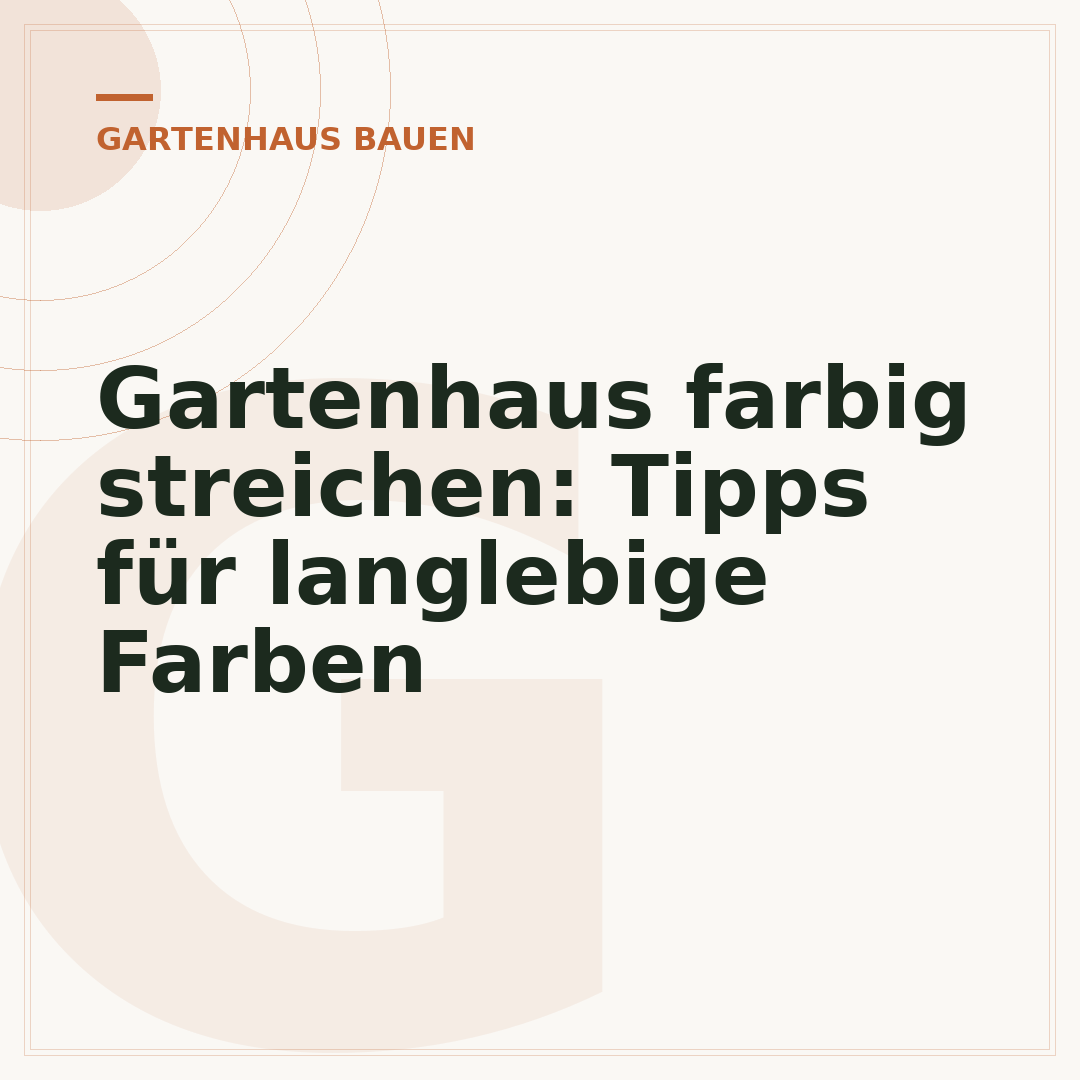 Gartenhaus farbig streichen: Tipps für langlebige Farben