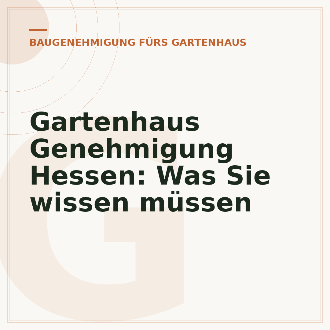 Gartenhaus Genehmigung Hessen: Was Sie wissen müssen