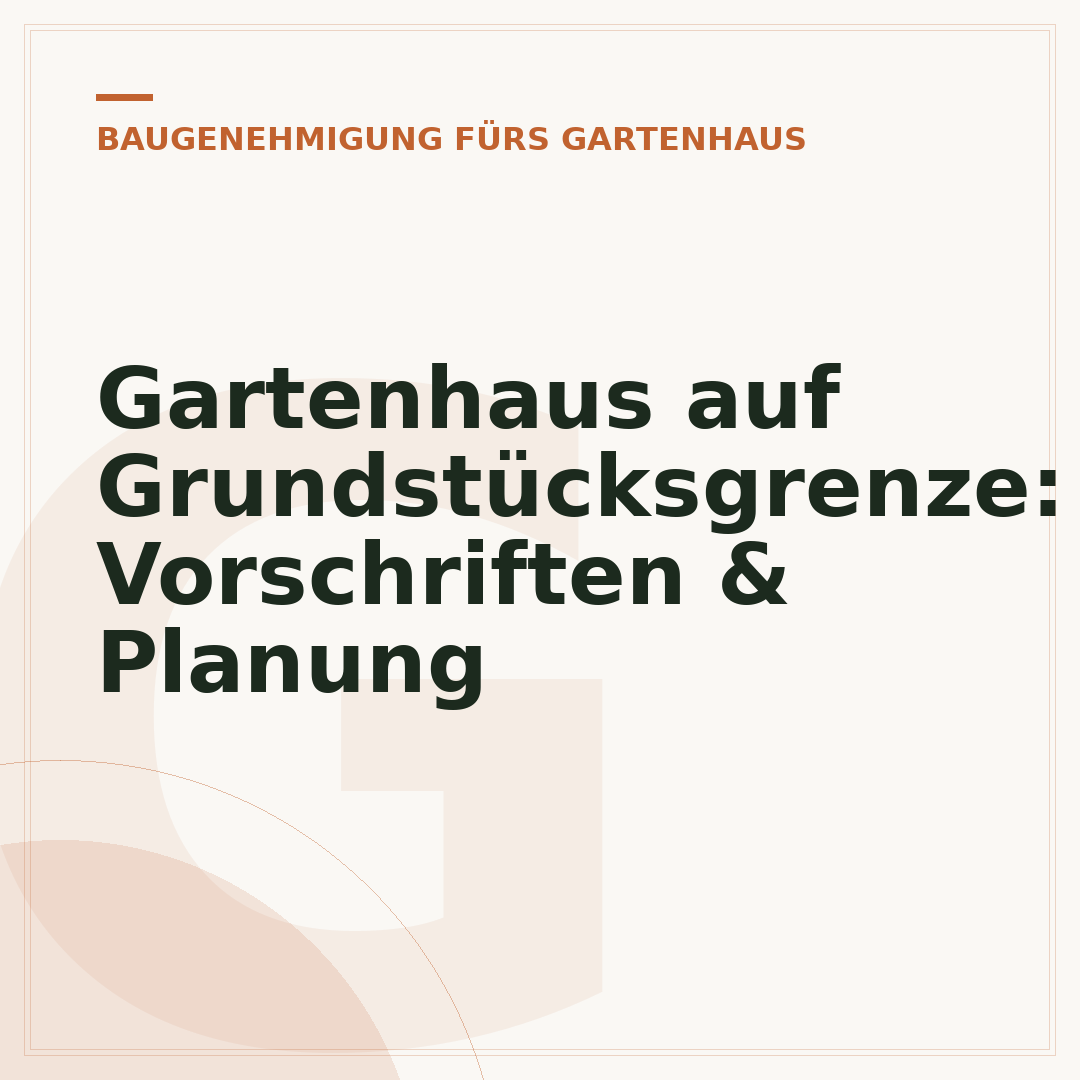 Gartenhaus auf Grundstücksgrenze: Vorschriften & Planung