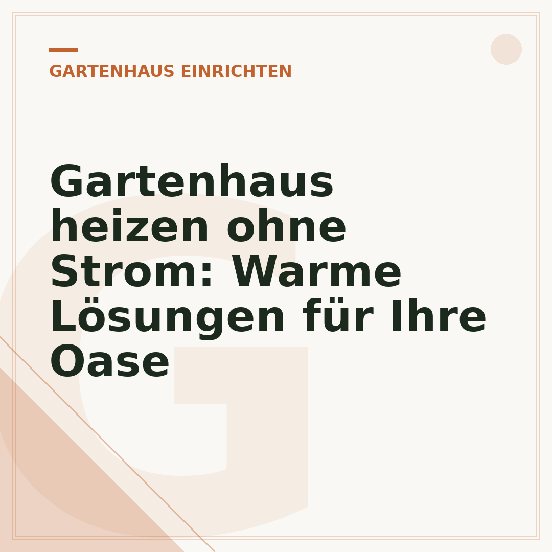 Gartenhaus heizen ohne Strom: Warme Lösungen für Ihre Oase