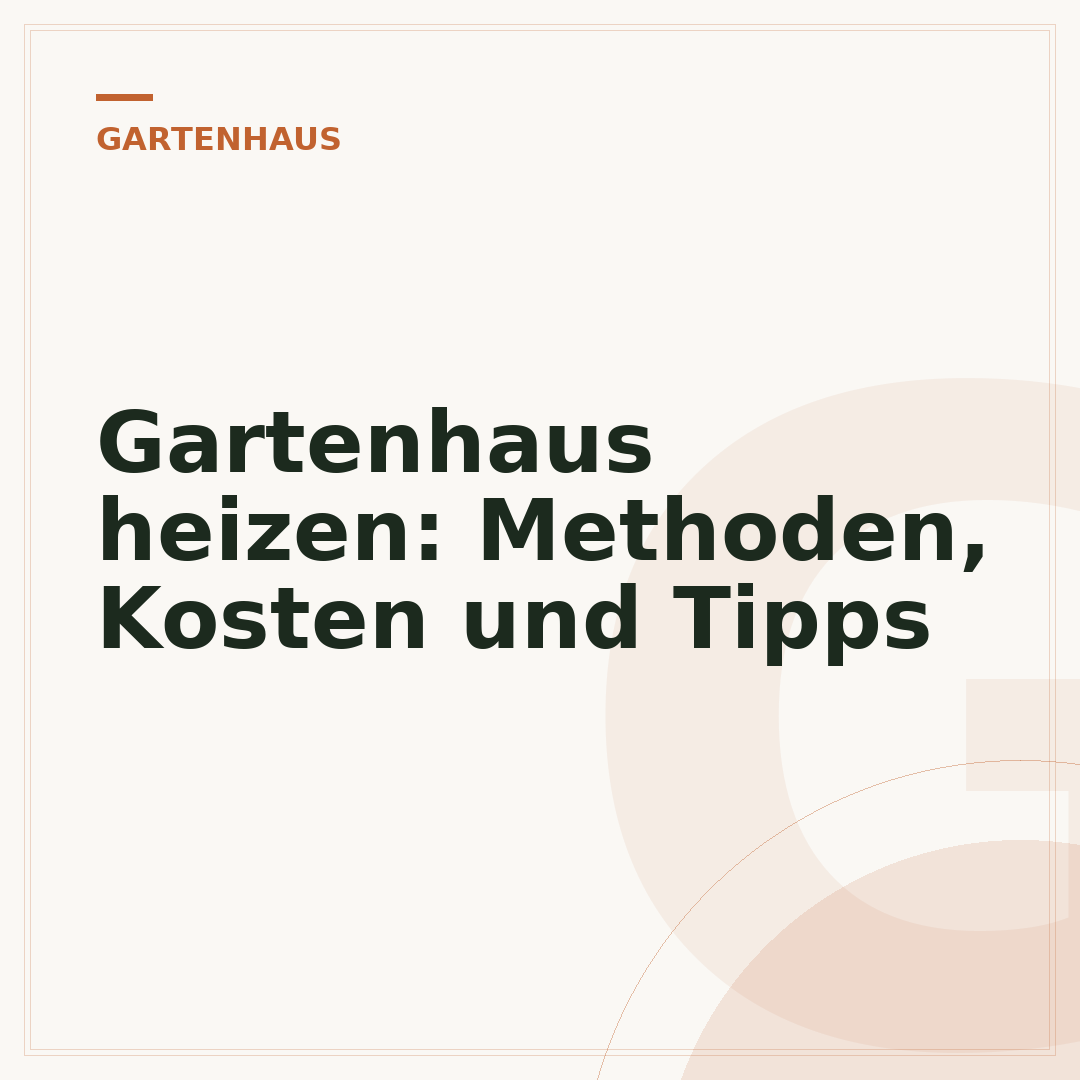 Gartenhaus heizen: Methoden, Kosten und Tipps