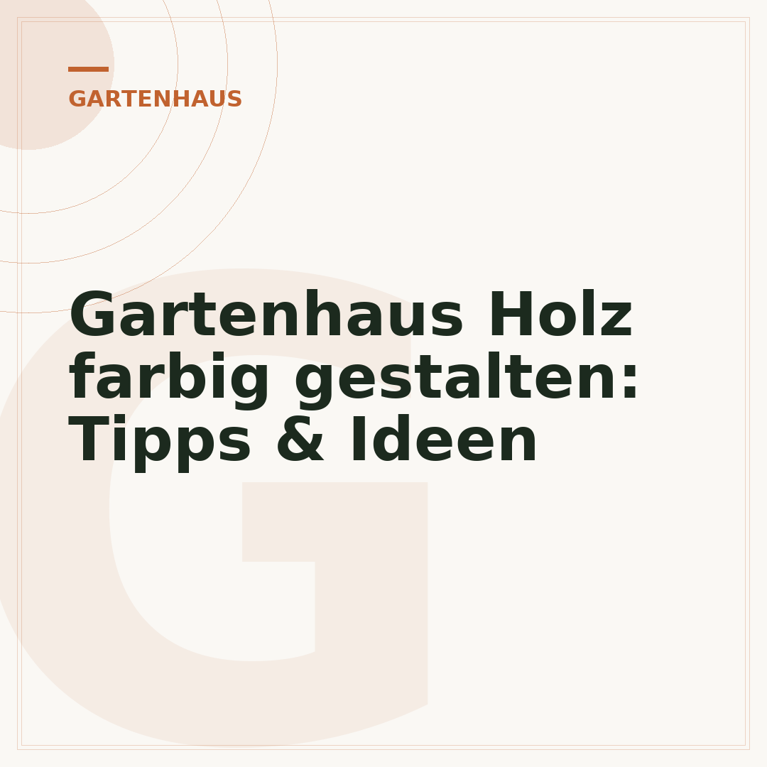 Gartenhaus Holz farbig gestalten: Tipps & Ideen