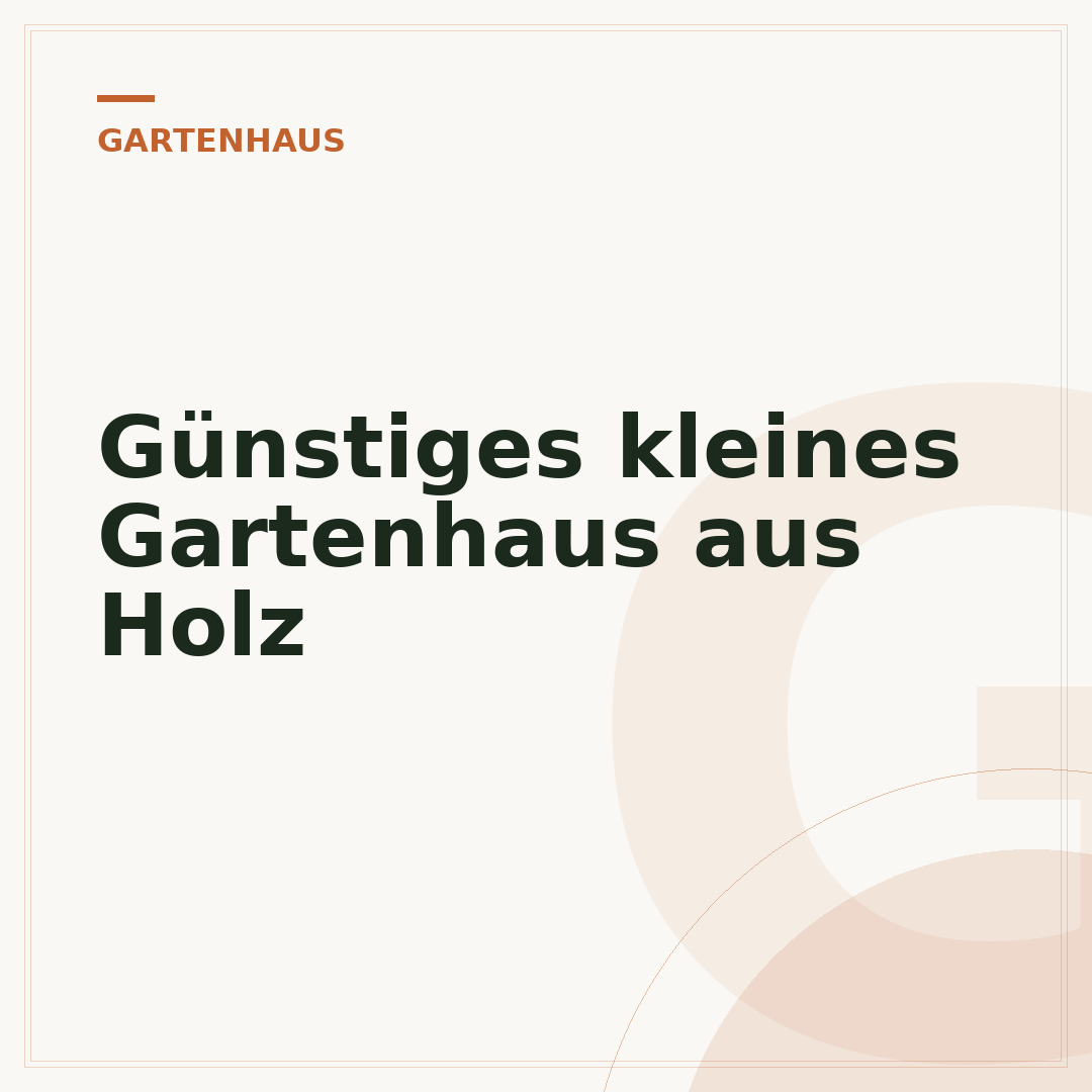 Günstiges kleines Gartenhaus aus Holz