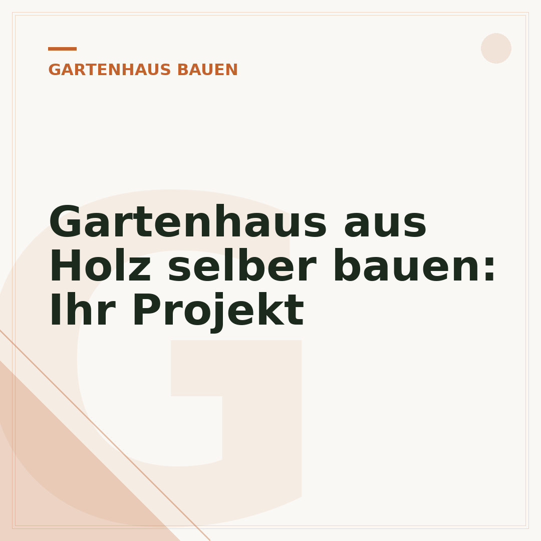 Gartenhaus aus Holz selber bauen: Ihr Projekt