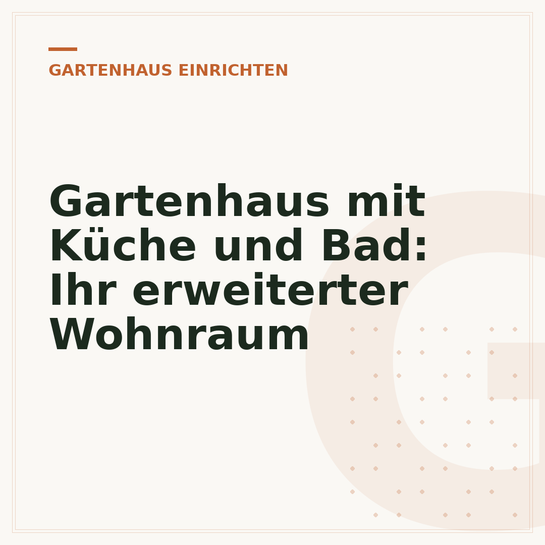 Gartenhaus mit Küche und Bad: Ihr erweiterter Wohnraum