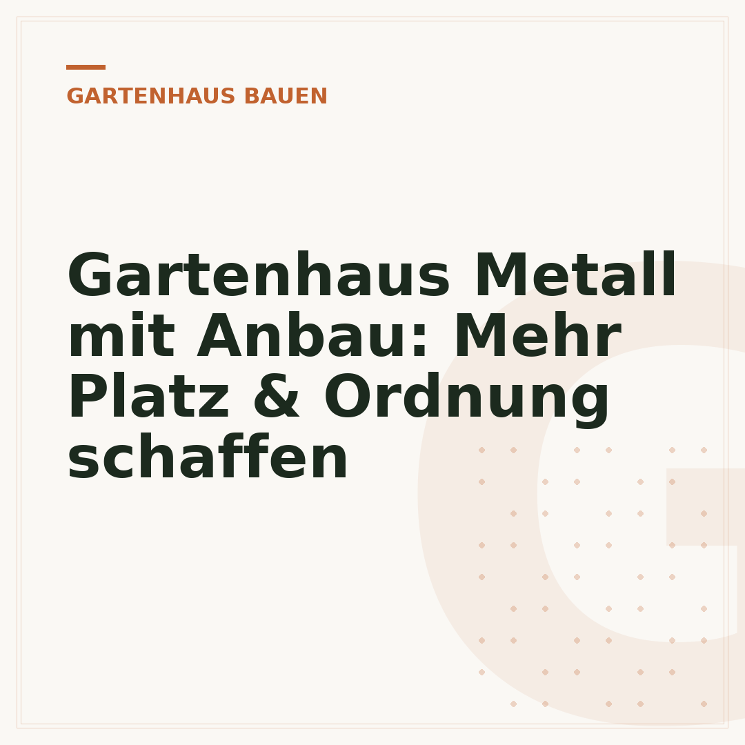 Gartenhaus Metall mit Anbau: Mehr Platz & Ordnung schaffen