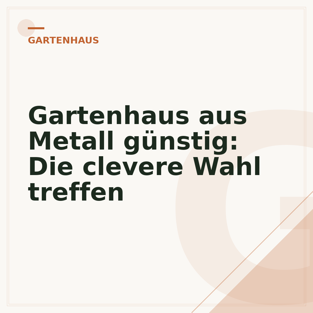 Gartenhaus aus Metall günstig: Die clevere Wahl treffen