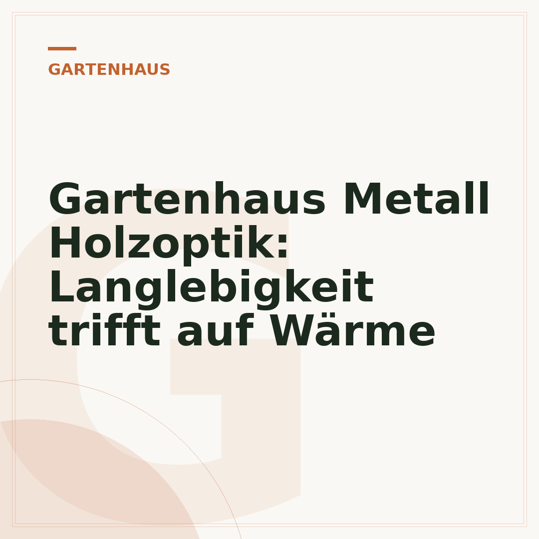 Gartenhaus Metall Holzoptik: Langlebigkeit trifft auf Wärme