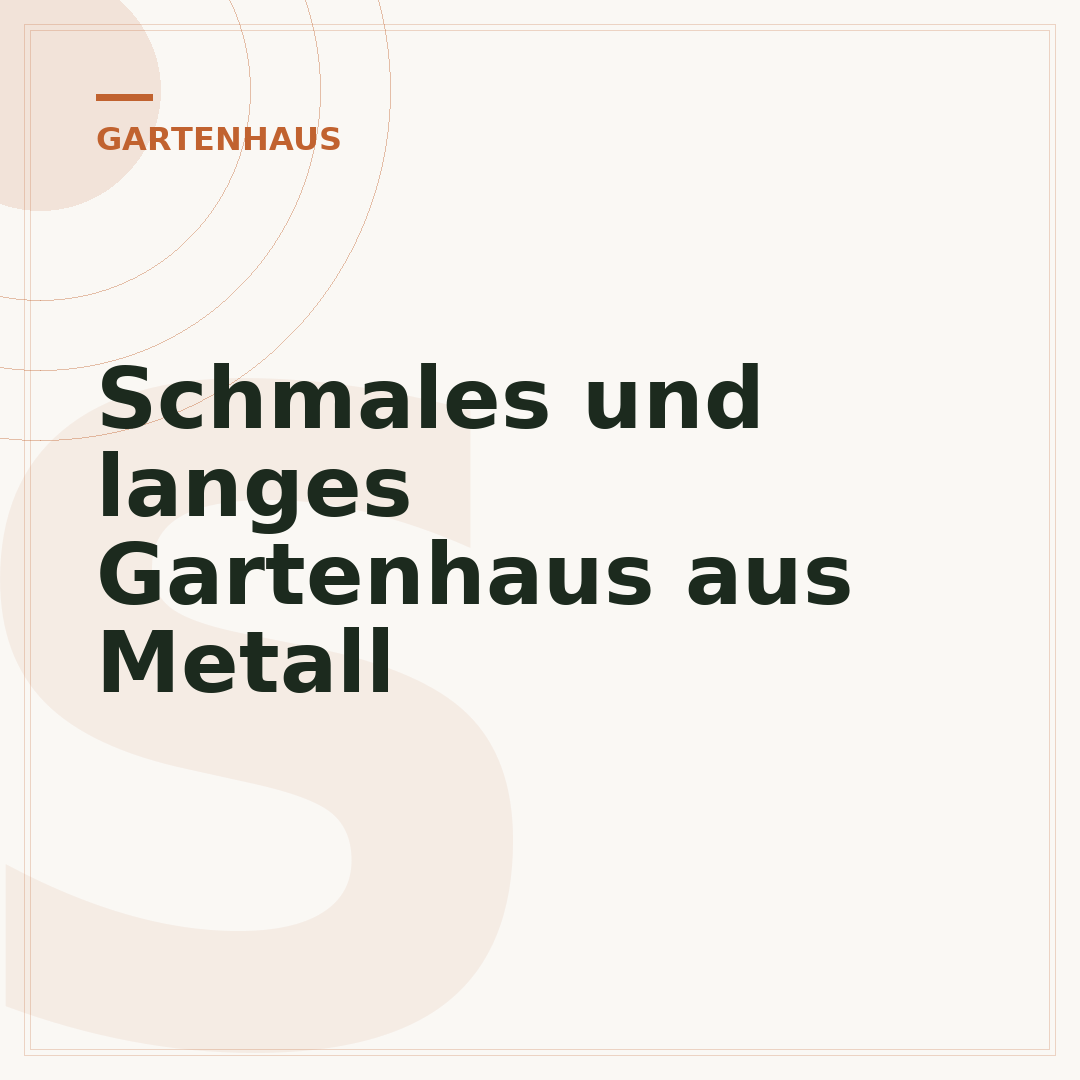 Schmales und langes Gartenhaus aus Metall