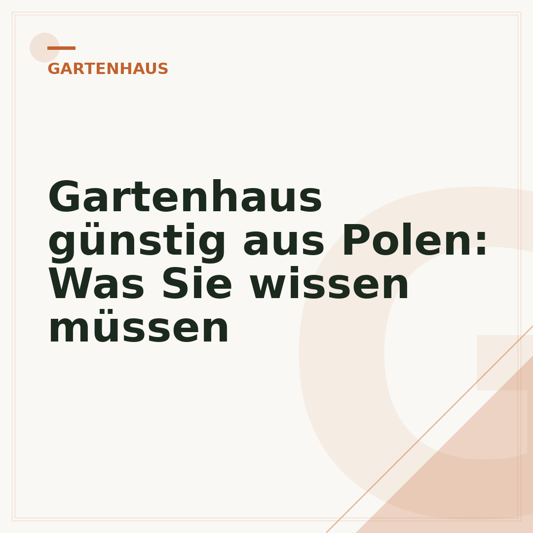 Gartenhaus günstig aus Polen: Was Sie wissen müssen