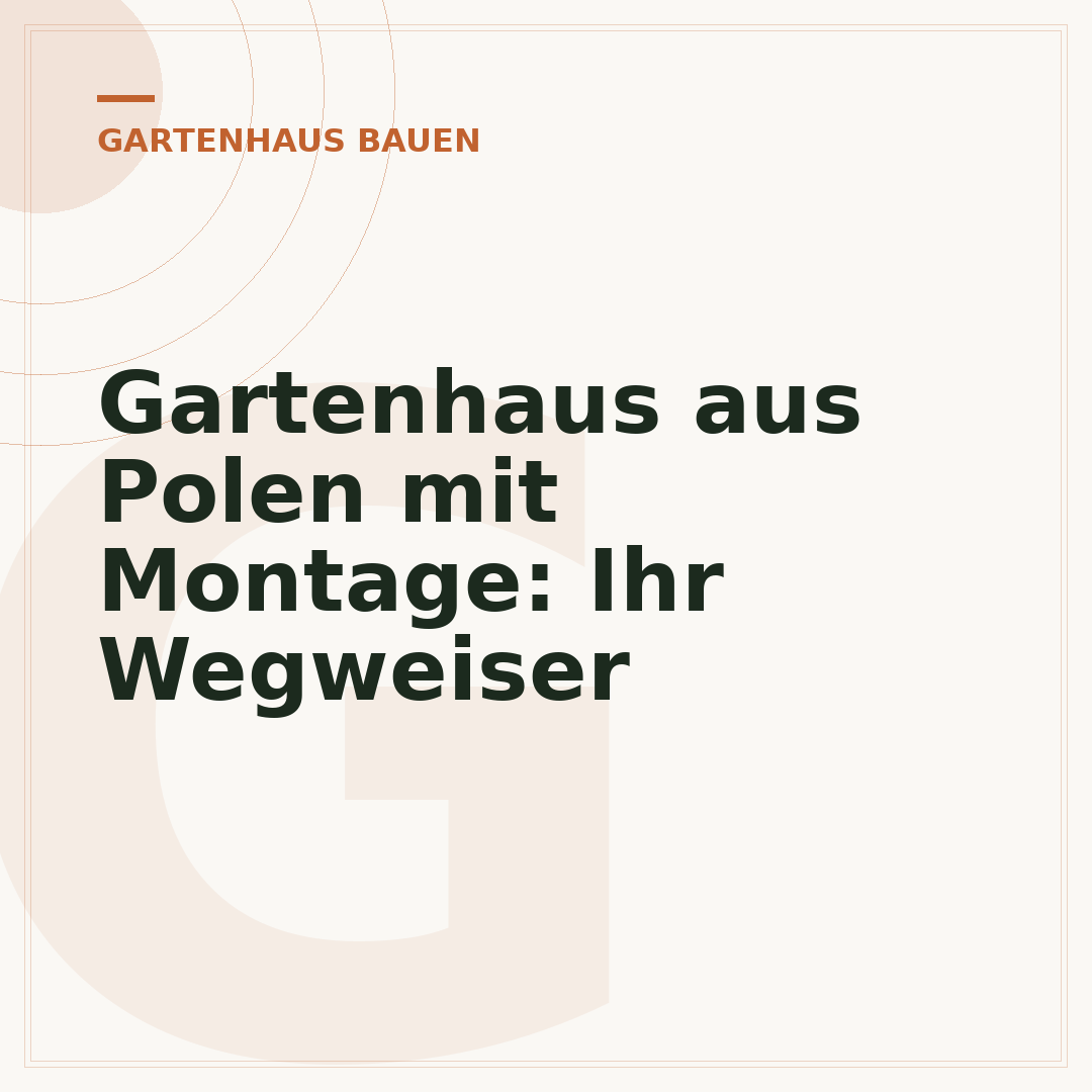 Gartenhaus aus Polen mit Montage: Ihr Wegweiser