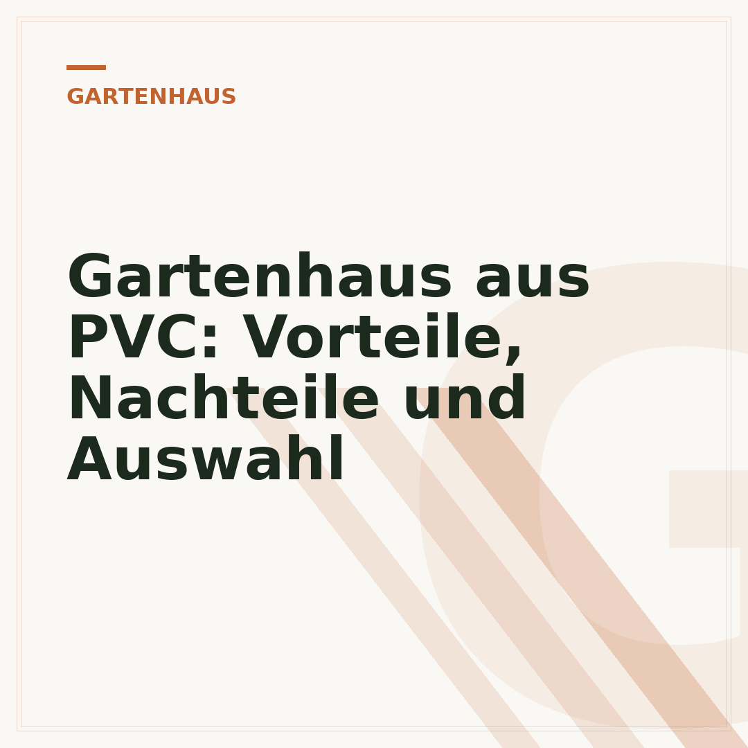 Gartenhaus aus PVC: Vorteile, Nachteile und Auswahl