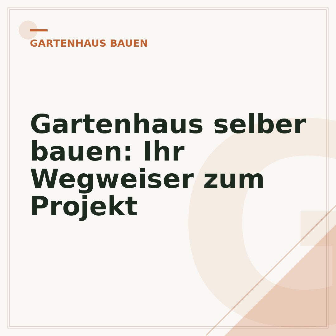 Gartenhaus selber bauen: Ihr Wegweiser zum Projekt