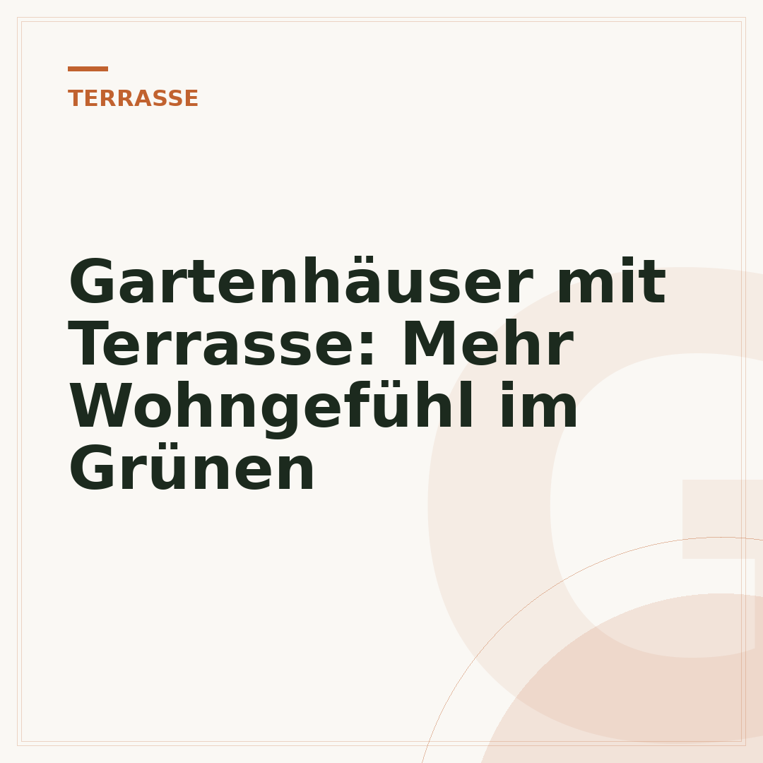 Gartenhäuser mit Terrasse: Mehr Wohngefühl im Grünen