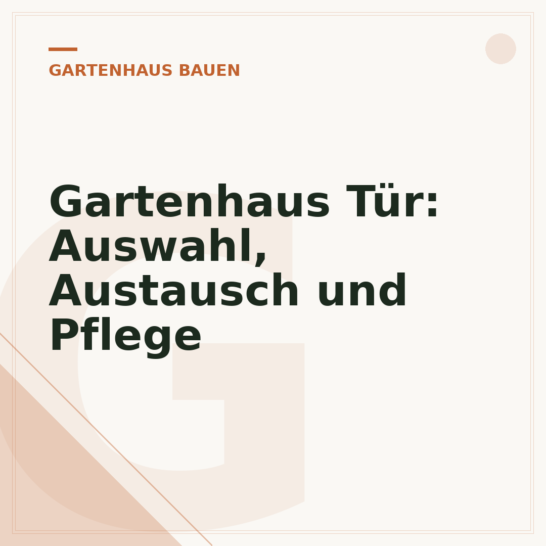 Gartenhaus Tür: Auswahl, Austausch und Pflege