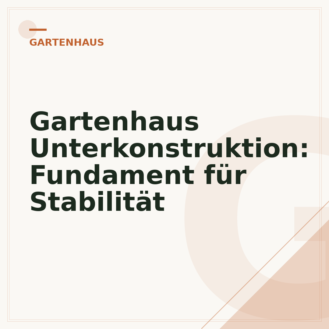 Gartenhaus Unterkonstruktion: Fundament für Stabilität