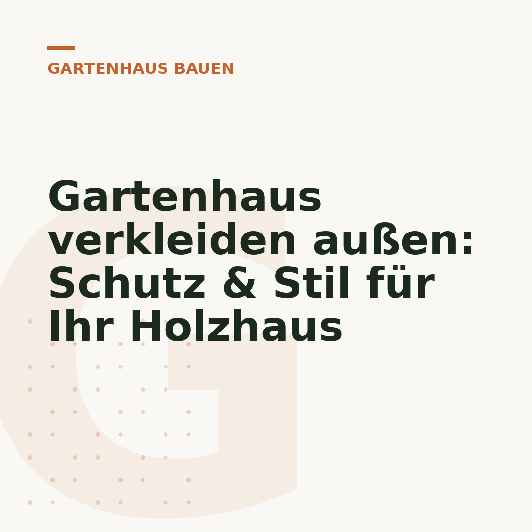 Gartenhaus verkleiden außen: Schutz & Stil für Ihr Holzhaus