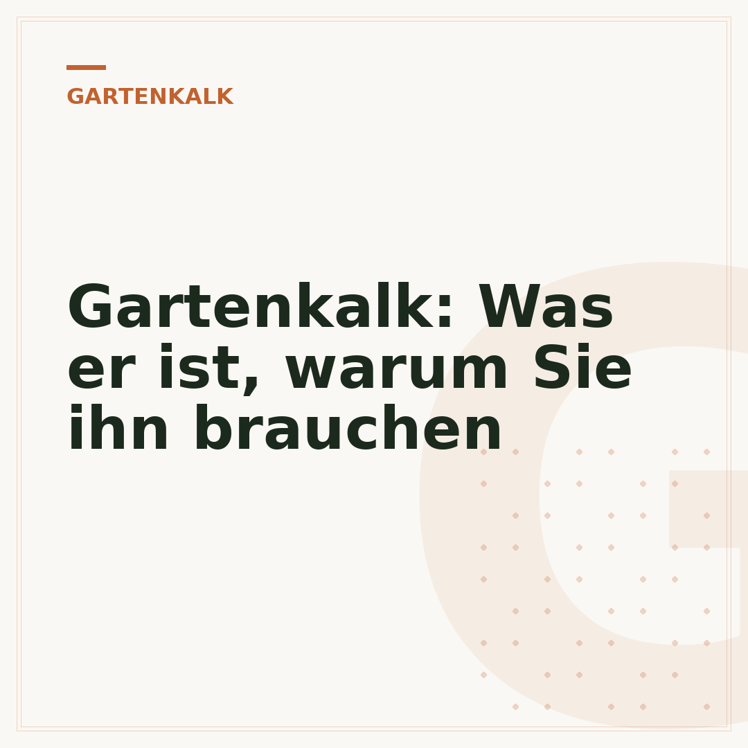 Gartenkalk: Was er ist, warum Sie ihn brauchen