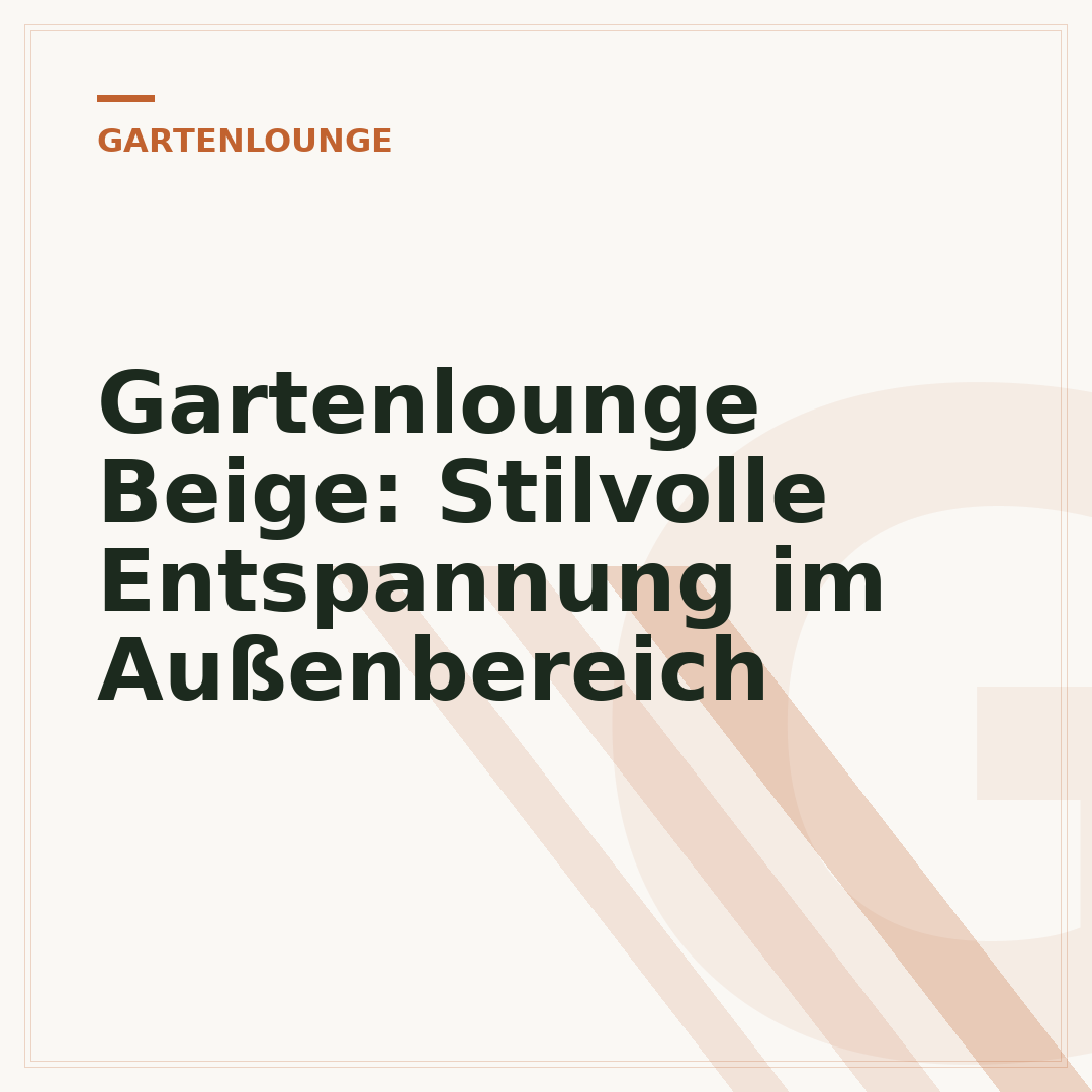 Gartenlounge Beige: Stilvolle Entspannung im Außenbereich