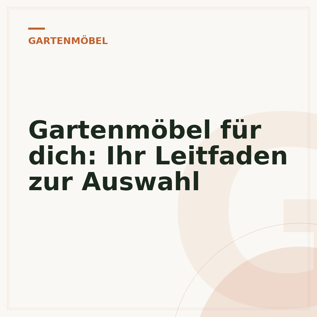Gartenmöbel für dich: Ihr Leitfaden zur Auswahl
