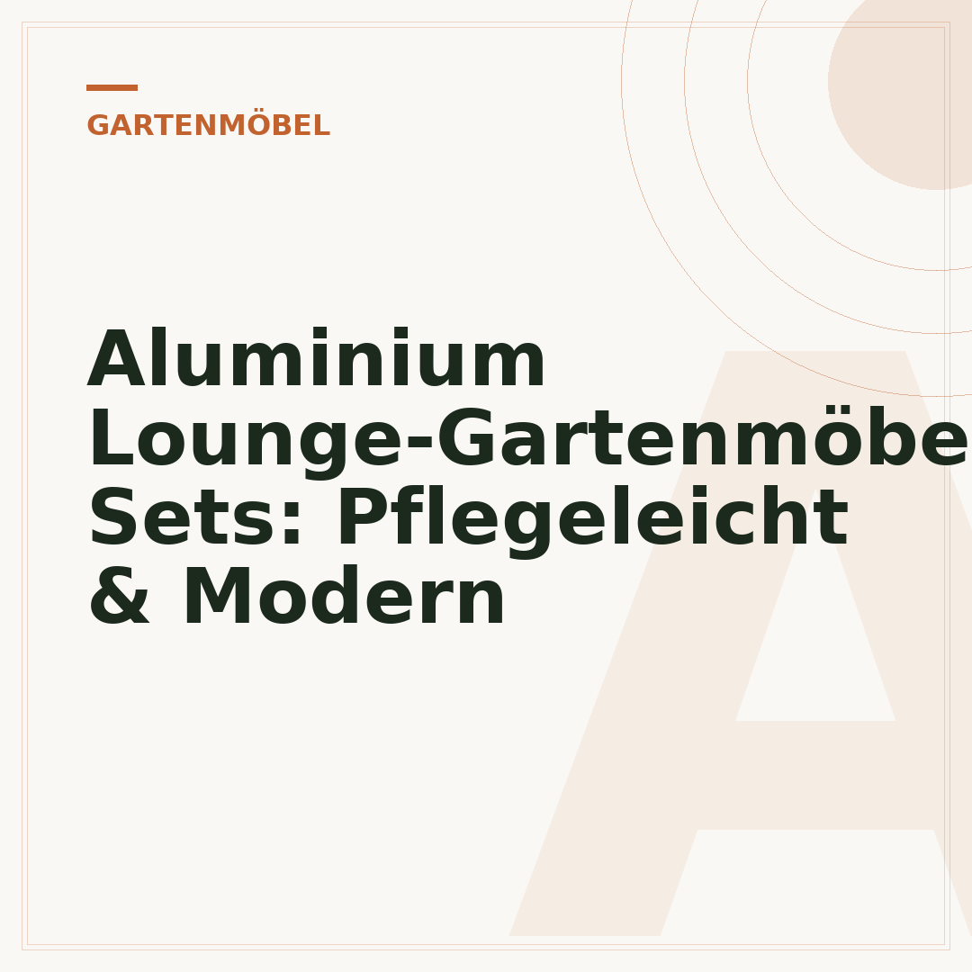 Aluminium Lounge-Gartenmöbel Sets: Pflegeleicht & Modern
