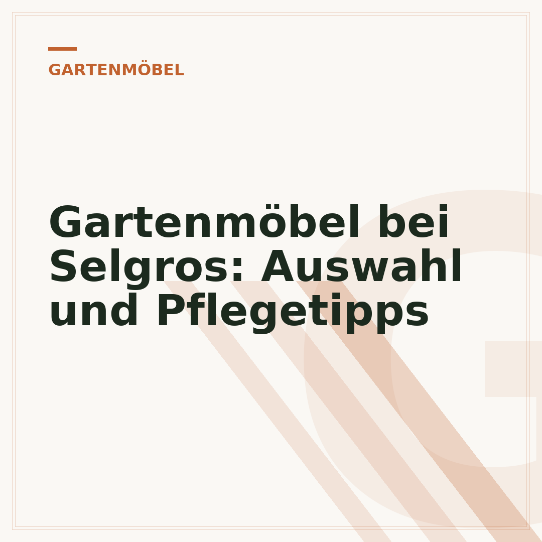 Gartenmöbel bei Selgros: Auswahl und Pflegetipps