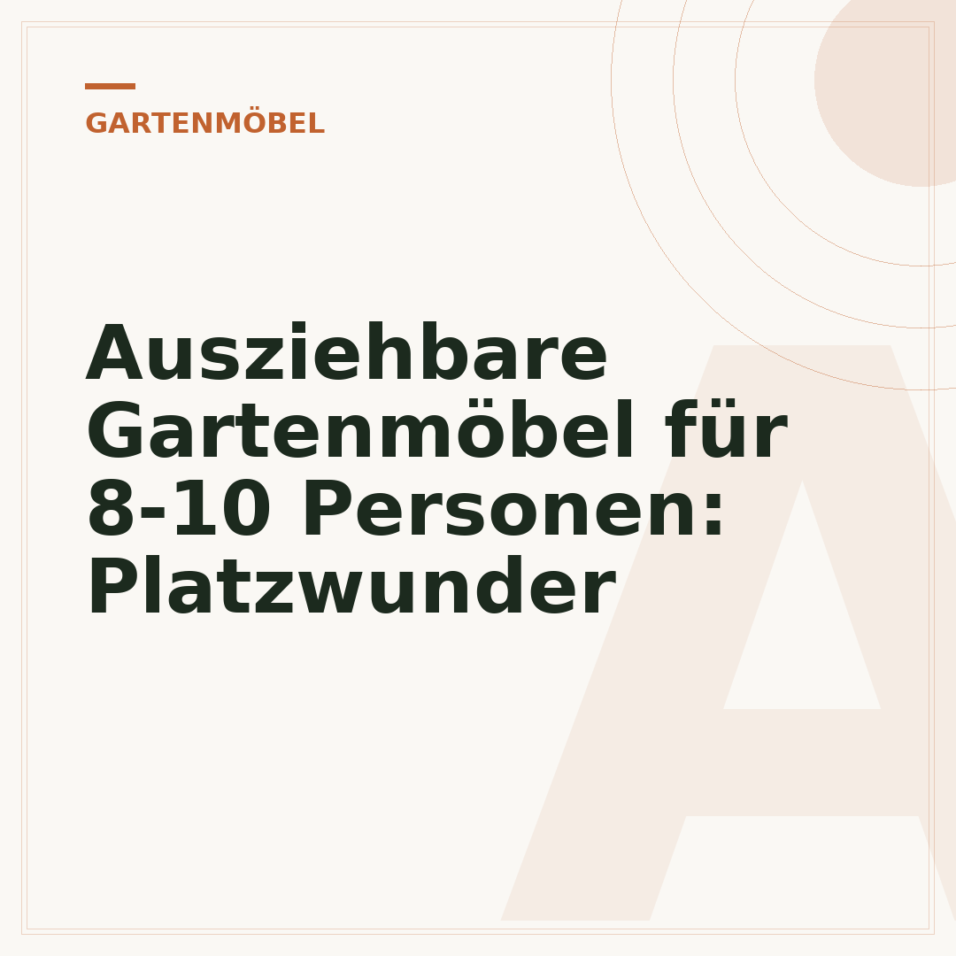 Ausziehbare Gartenmöbel für 8-10 Personen: Platzwunder