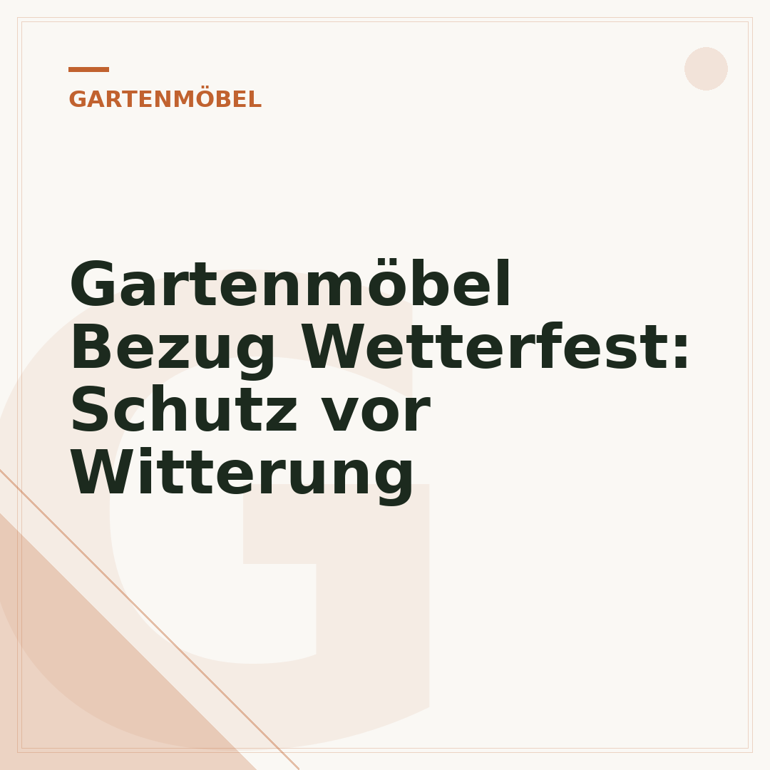 Gartenmöbel Bezug Wetterfest: Schutz vor Witterung