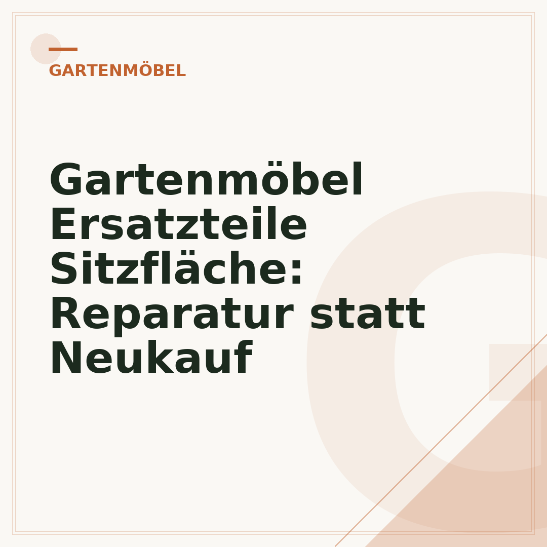 Gartenmöbel Ersatzteile Sitzfläche: Reparatur statt Neukauf
