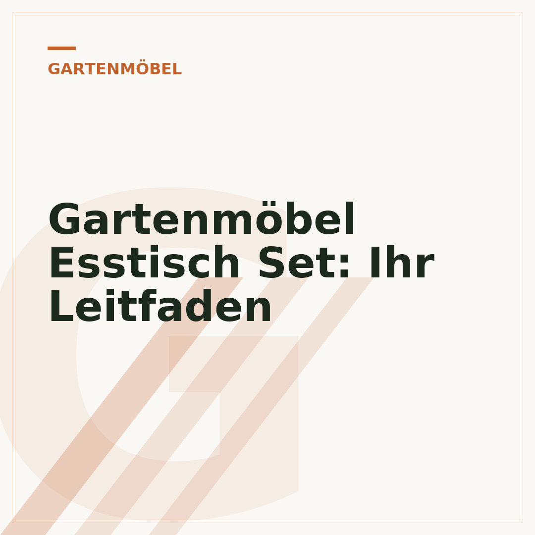 Gartenmöbel Esstisch Set: Ihr Leitfaden