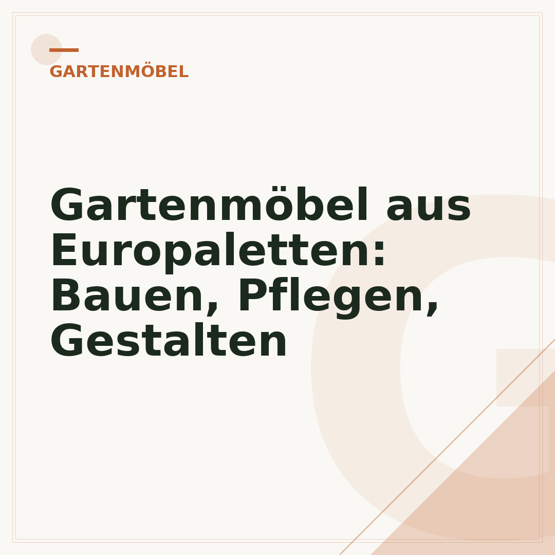 Gartenmöbel aus Europaletten: Bauen, Pflegen, Gestalten