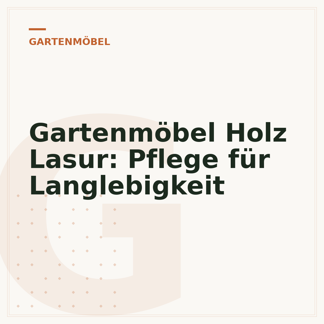 Gartenmöbel Holz Lasur: Pflege für Langlebigkeit